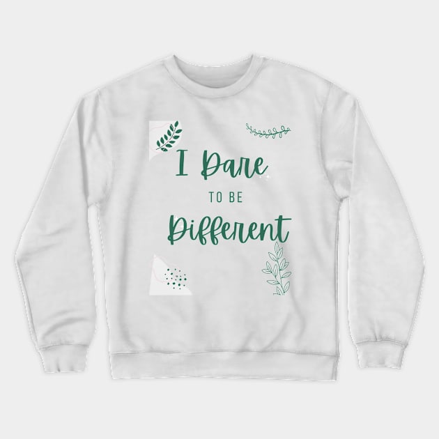 I Dare To Be Different - inspirational words Crewneck Sweatshirt by ViralAlpha